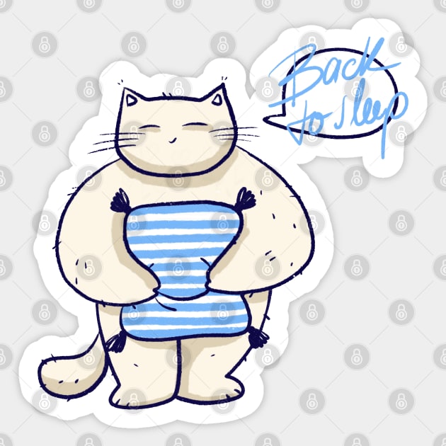 Back to sleep says the tired cat Sticker by iulistration